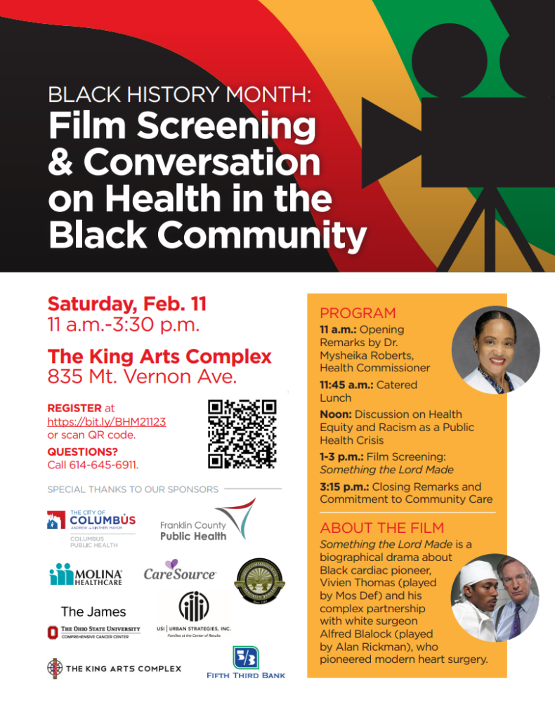 Flyer stating: Black History Month: Film Screening and Conversation on Health in the Black Community. Event is Saturday, February 11th, 2023, 11:00 AM-3:30 PM at the King Arts Complex; 835 Mt. Vernon Ave, Columbus, OH 43203. The event is open to the public. 